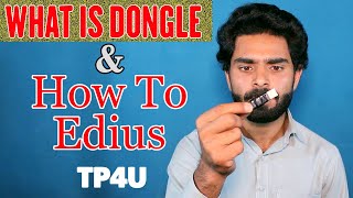 HOW TO EDIUS & WHAT IS DONGLE CLASS 1 TP4U