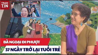 Bà ngoại 60 đi phượt: Hành trình trở lại tuổi thanh xuân!