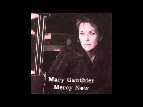 Mary Gauthier - Mercy Now [Audio]