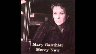 Mary Gauthier - Mercy Now [Audio]