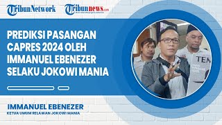 Prediksi Pasangan Capres 2024 oleh Immanuel Ebenezer Selaku Jokowi Mania