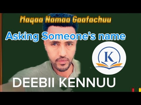 Maqaa Namaa Gaafachuufi Deebisuu. ENGLISH AFAAN OROMOO 
