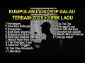 KUMPULAN LAGU POP GALAU TERBAIK 2025 LIRIK LAGU VIRAL TIK TOK Kumpulan Lagu Sad Song