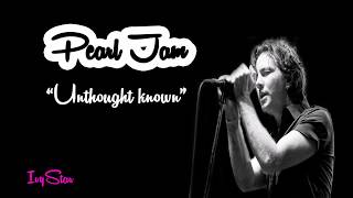 Pearl Jam - Unthought known (lyrics)