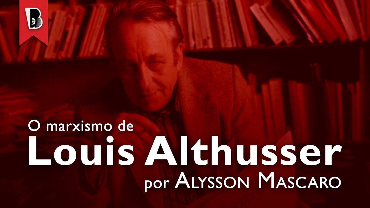 A filosofia marxista de Louis Althusser | Alysson Mascaro