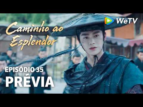 Caminho ao Esplendor EP35 | Prévia | As correntes cercam Zhao Ling | Ding Yuxi e Deng Enxi