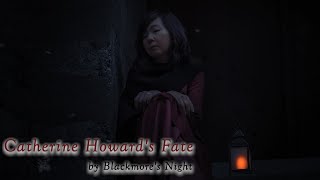 Catherine Howard&#39;s Fate (Blackmore&#39;s Night - Lyrics)
