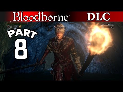 Bloodborne The Old Hunters DLC Walkthrough Gameplay - Part 8 PS4