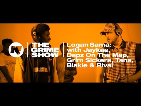 The Grime Show: Logan Sama with Jaykae, Dapz On The Map, Grim Sickers, Tana, Blakie & Rival