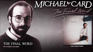 Michael Card - The Final Word