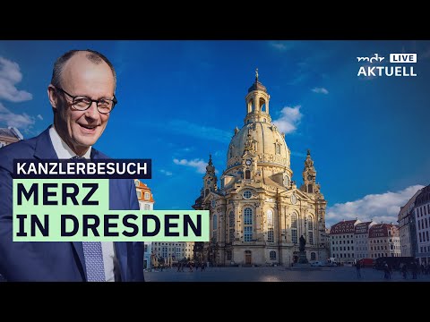 Kanzler besucht Sachsen - Merz in Dresden  | MDR AKTUELL live