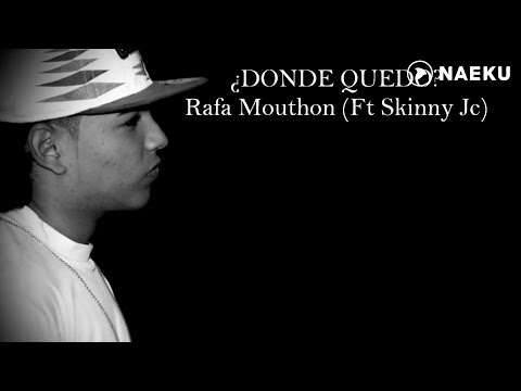 ¿Donde quedo? - Rafa Mouthon (Ft Skinny Jc)