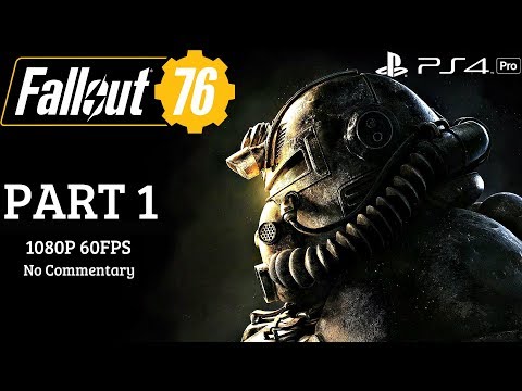 FALLOUT 76 - Gameplay Walkthrough Part 1 (Full Game) PS4 Pro