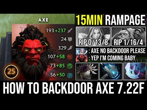 How to Ez Backdoor Axe in 7.22f | 15Min Rampage CRAZY AGGRESSIVE PLAYS 100% COUNTER ALL - DotA 2