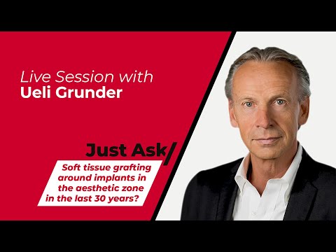Soft tissue grafting around implants in the aesthetic zone in the last 30 years? w/ Ueli Grunder