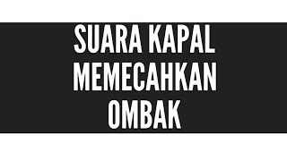 Download lagu SUARA KAPAL MEMECAHKAN OMBAK SELAMA 1 JAM mp3