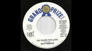 Roy Farrar - 100 Years Too Late