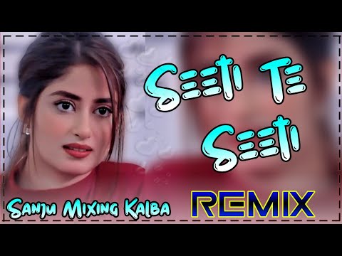 Seeti Te Seeti Dj Remix Song || Hard Bass Remix || Ft. Sanju Mixing Point Kalba || Dance Song Remix
