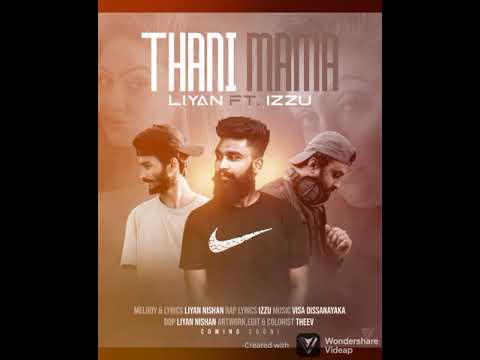 Liyan x Izzu ft. visa Dissanayaka -Thani Mama(තනි මම)