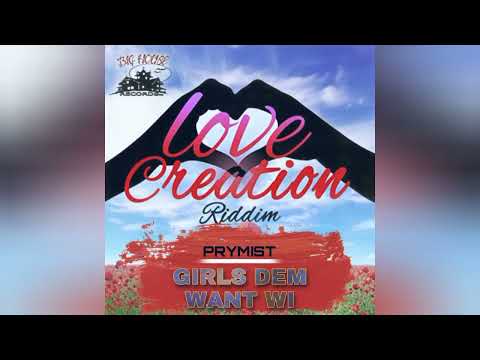 Prymist - Girls Dem Want Wi (Love Creation Riddim)