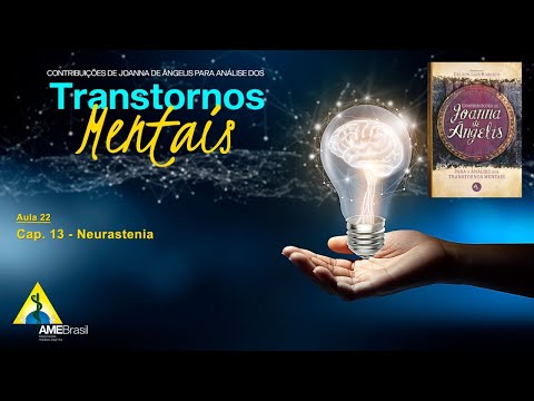 22 – Neurastenia | Joanna de Ângelis e os Transtornos Mentais [Curso]