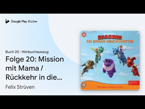 „Folge 20: Mission mit Mama / Rückkehr in die…“ von Felix Strüven · Hörbuchauszug