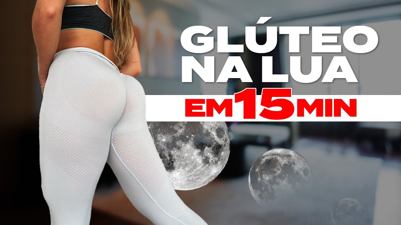 DEIXO O SEU GLÚTEO NA LUA EM 15 MINUTOS
