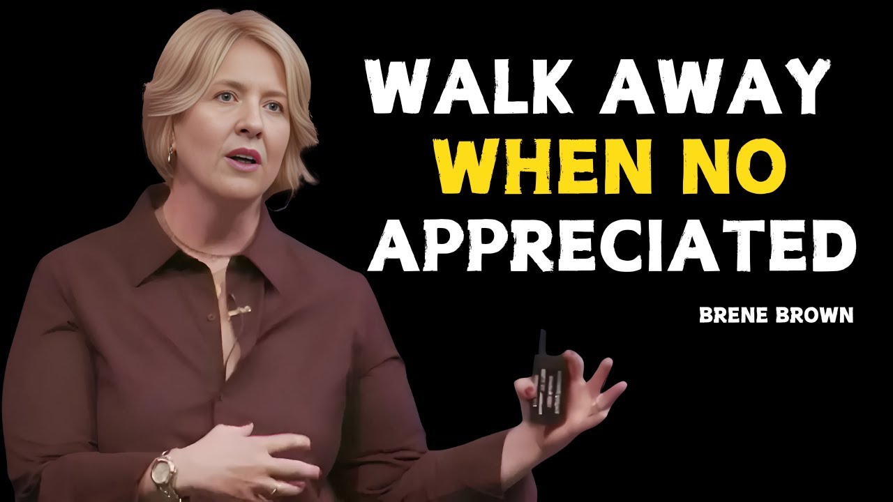 WALK AWAY WHEN NOT APPRECIATED | BRENE BROWN | YOU NEED TO WATCH THIS | MOTIVATION SPEECH
