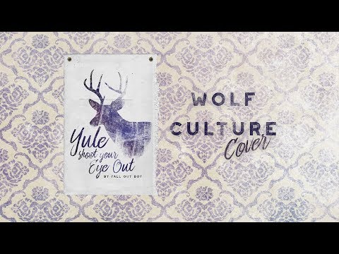 Wolf Culture - Yule Shoot Your Eye Out  (Fall Out Boy Cover)