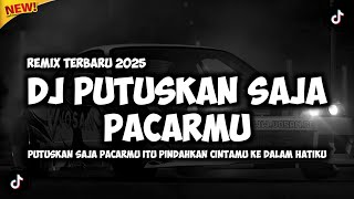 Download lagu DJ PUTUSKAN SAJA PACARMU - BRAVESBOY || PUTUSKAN SAJA PACARMU ITU (REMIX TERBARU 2025) mp3