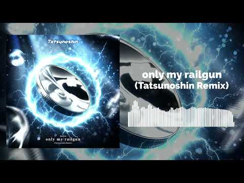 fripSide - only my railgun (Tatsunoshin Remix)