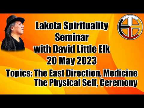 David Little Elk - 20 May 2023 Lakota Spirituality Seminar Information