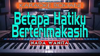 Download lagu Betapa Hatiku Berterimakasih-Nada Wanita(C=1)-Karaoke Rohan iLirik Lagu Rohani HD mp3