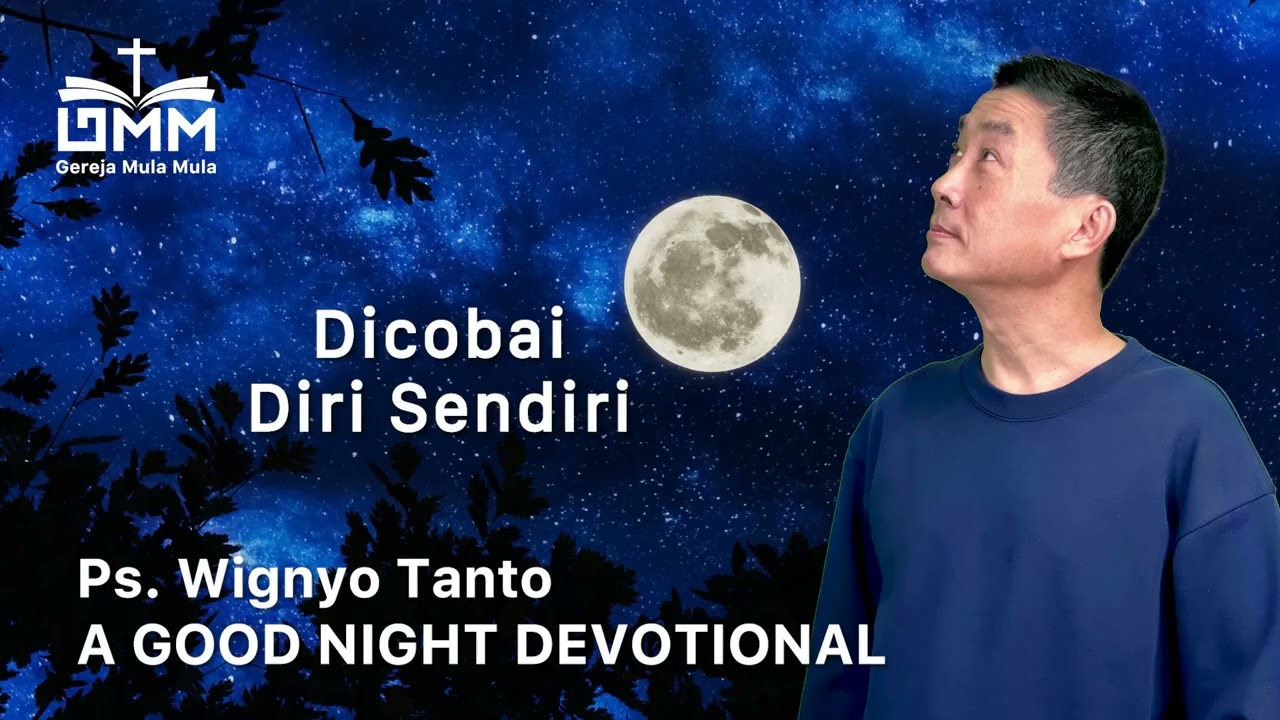 a Good Night Devotional | Dicobai Diri Sendiri | Ps. Wignyo Tanto