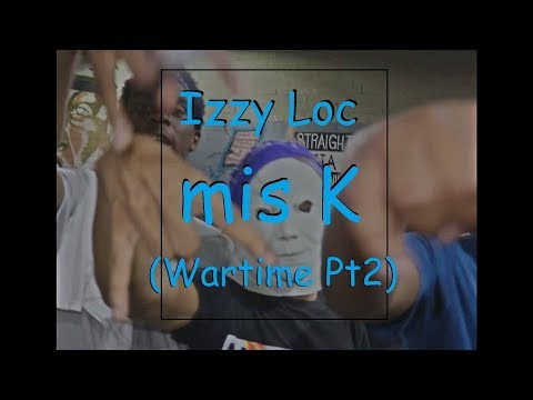 Izzy Loc - MIS K | Wartime Pt 2 (Official Music Video)