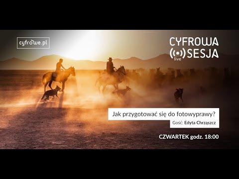 Cyfrowa Sesja vol 78 - Jak przygotować się do fotowyprawy?