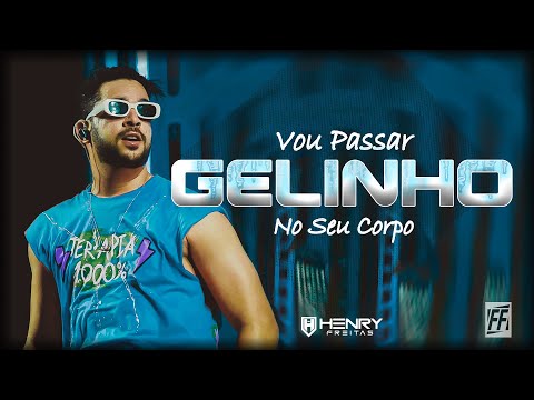 Henry Freitas - VOU PASSAR GELINHO NO SEU CORPO