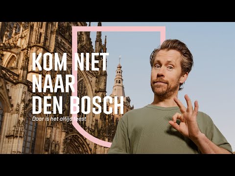 Kom niet Naar Den Bosch! Daar is het altijd feest