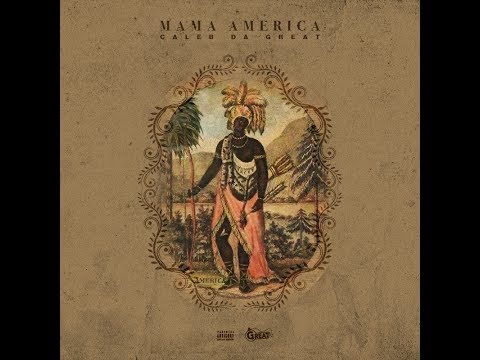 Caleb Da Great - Mama America (Full Album)