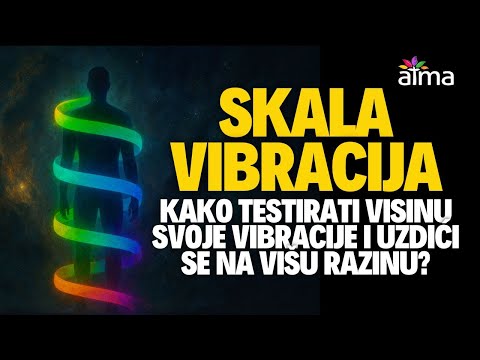 KAKO TESTIRATI VISINU SVOJE VIBRACIJE I UZDIĆI SE NA VIŠU RAZINU? SKALA VIBRACIJA, PRAKTIČNI SAVJETI