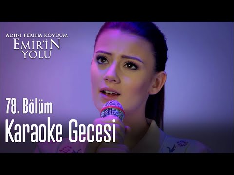 Karaoke gecesi - Adını Feriha Koydum Emir'in Yolu 78. Bölüm