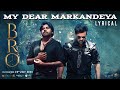 My Dear Markandeya Lyrical Video Song BRO Telugu Movie Pawan Kalyan Sai Dharam Tej Thaman S