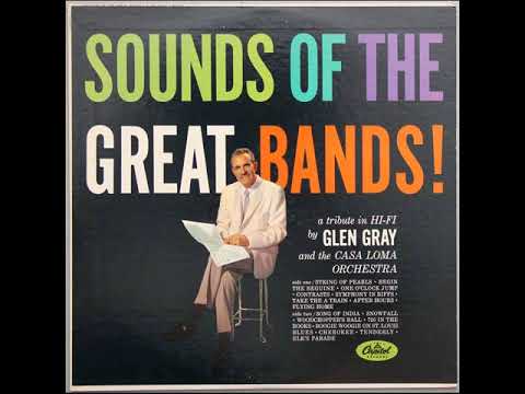 Glen Gray & The Casa Loma Orchestra - Sounds of the Great Bands