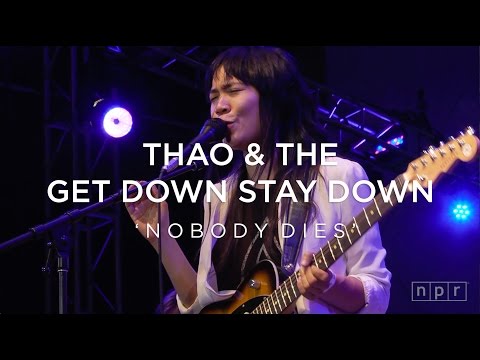 Thao & The Get Down Stay Down: Nobody Dies | NPR Music Front Row