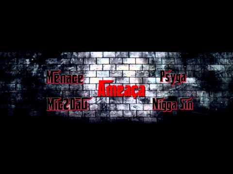 Menace ft Mic2DaG,Psyga & Sin - Ameaça