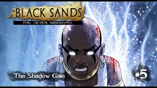 Black Sands, the Seven Kingdoms - Episode 5