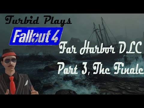 Fallout 4 Far Harbor DLC Gameplay/Playthrough w/ Turbid TG1 Part 3 - FINALE