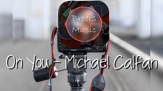 🎧 ON YOU - MICHAEL CALFAN [Broers Music]