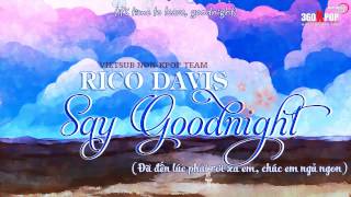 [Kara+Vietsub] Rico Davis - Say Goodnight (NonKpopTeam) [360kpop]