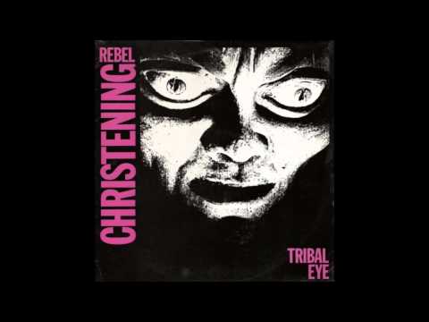 Rebel Christening - Tribal Eye (Full EP 1985)